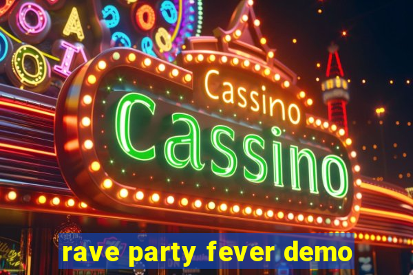 rave party fever demo